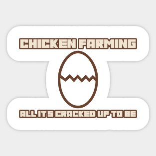 Chicken Farming All It's Cracked Up To Be Sticker